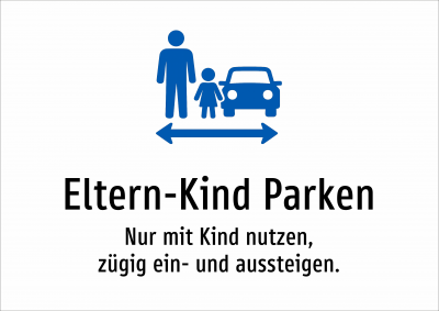 Eltern-Kind Parken - Nur mit Kind nutzen, zügig ein- und aussteigen.