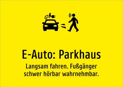 E-Auto: Parkhaus - Langsam fahren. Fußgänger schwer hörbar wahrnehmbar.