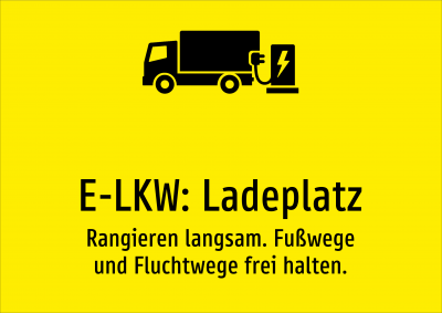 E-LKW: Ladeplatz - Rangieren langsam. Fußwege und Fluchtwege frei halten.
