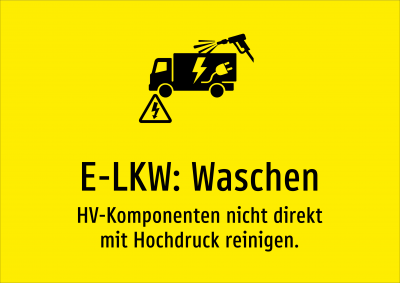 E-LKW: Waschen - HV-Komponenten nicht direkt mit Hochdruck reinigen.