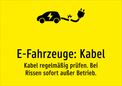 E-Fahrzeuge: Kabel - Kabel regelmäßig prüfen. Bei Rissen sofort außer Betrieb.