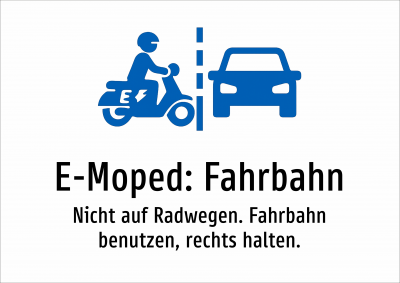 E-Moped: Fahrbahn - Nicht auf Radwegen. Fahrbahn benutzen, rechts halten.