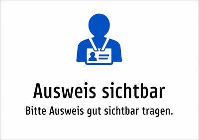 Ausweis sichtbar - Bitte Ausweis gut sichtbar tragen.