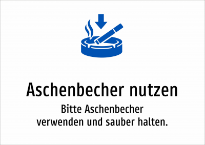 Aschenbecher nutzen - Bitte Aschenbecher verwenden und sauber halten.