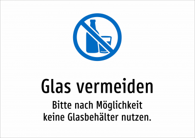 Glas vermeiden - Bitte nach Möglichkeit keine Glasbehälter nutzen.
