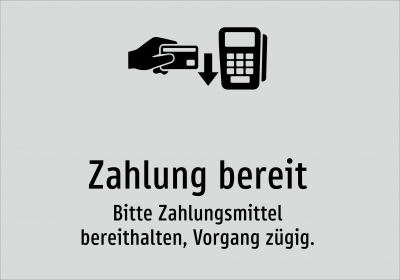 Zahlung bereit - Bitte Zahlungsmittel bereithalten, Vorgang zügig.
