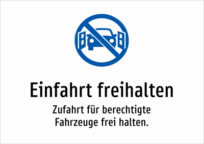 Einfahrt freihalten - Zufahrt für berechtigte Fahrzeuge frei halten.