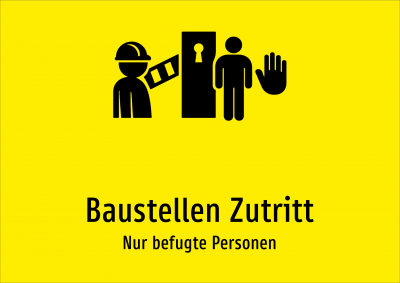 Baustellen Zutritt - Nur befugte Personen