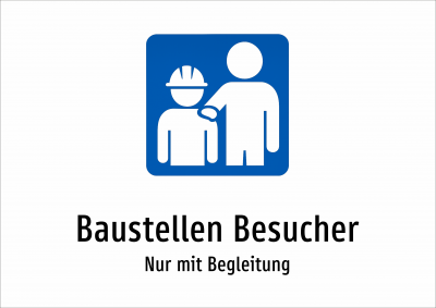 Baustellen Besucher - Nur mit Begleitung