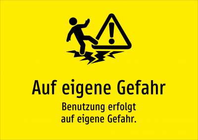 Auf eigene Gefahr - Benutzung erfolgt auf eigene Gefahr.