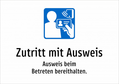 Zutritt mit Ausweis - Ausweis beim Betreten bereithalten.