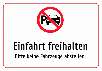 Einfahrt freihalten - Bitte keine Fahrzeuge abstellen.