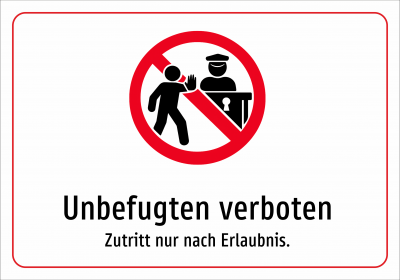 Unbefugten verboten - Zutritt nur nach Erlaubnis.