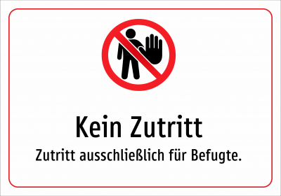Kein Zutritt - Zutritt ausschließlich für Befugte.
