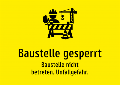 Baustelle gesperrt - Baustelle nicht betreten. Unfallgefahr.