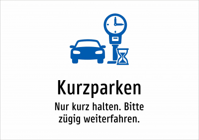 Kurzparken - Nur kurz halten. Bitte zügig weiterfahren.