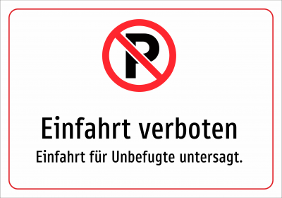 Einfahrt verboten - Einfahrt für Unbefugte untersagt.