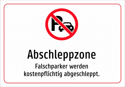 Abschleppzone - Falschparker werden kostenpflichtig abgeschleppt.
