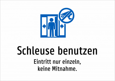 Schleuse benutzen - Eintritt nur einzeln, keine Mitnahme.