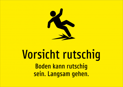 Vorsicht rutschig - Boden kann rutschig sein. Langsam gehen.