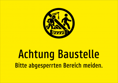 Achtung Baustelle - Bitte abgesperrten Bereich meiden.
