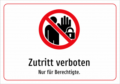 Zutritt verboten - Nur für Berechtigte.