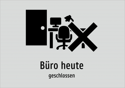 Büro heute - geschlossen