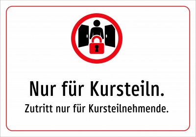 Nur für Kursteiln. - Zutritt nur für Kursteilnehmende.