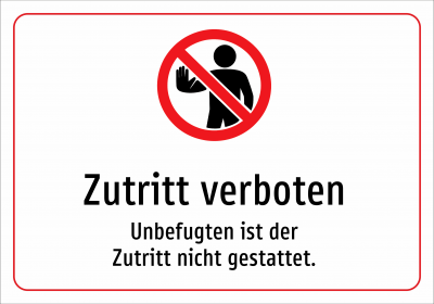 Zutritt verboten - Unbefugten ist der Zutritt nicht gestattet.