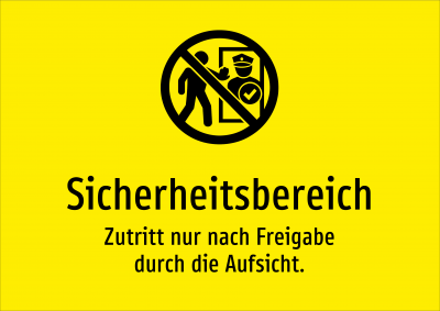 Sicherheitsbereich - Zutritt nur nach Freigabe durch die Aufsicht.