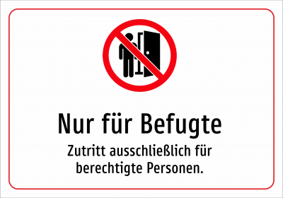 Nur für Befugte - Zutritt ausschließlich für berechtigte Personen.