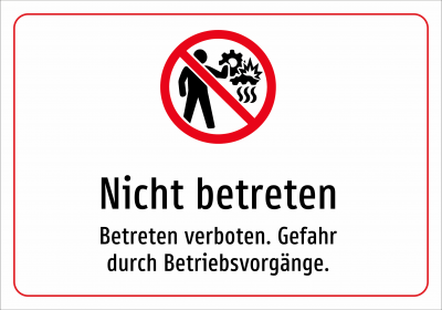 Nicht betreten - Betreten verboten. Gefahr durch Betriebsvorgänge.