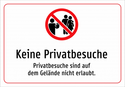 Keine Privatbesuche - Privatbesuche sind auf dem Gelände nicht erlaubt.