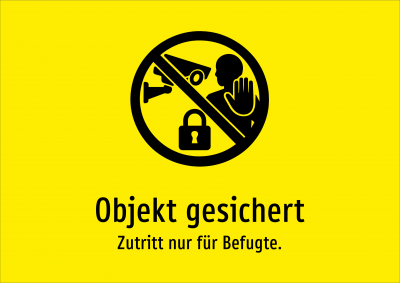 Objekt gesichert - Zutritt nur für Befugte.