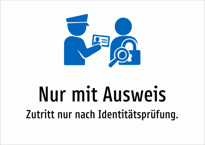 Nur mit Ausweis - Zutritt nur nach Identitätsprüfung.