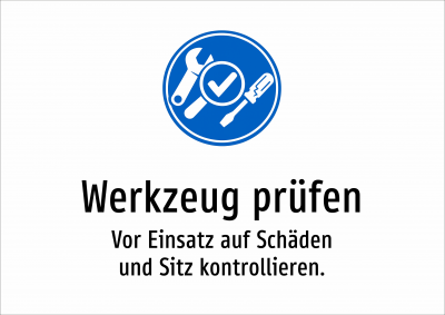 Werkzeug prüfen - Vor Einsatz auf Schäden und Sitz kontrollieren.