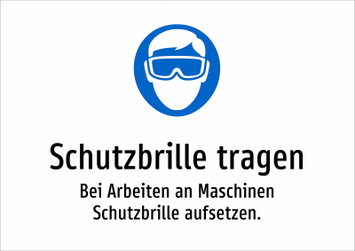 Schutzbrille tragen - Bei Arbeiten an Maschinen Schutzbrille aufsetzen.