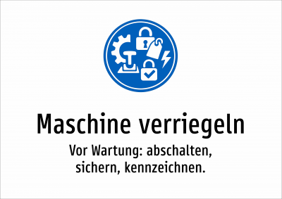 Maschine verriegeln - Vor Wartung: abschalten, sichern, kennzeichnen.