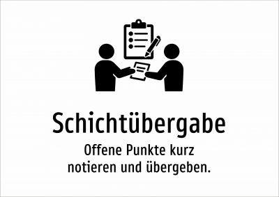 Schichtübergabe - Offene Punkte kurz notieren und übergeben.
