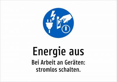Energie aus - Bei Arbeit an Geräten: stromlos schalten.
