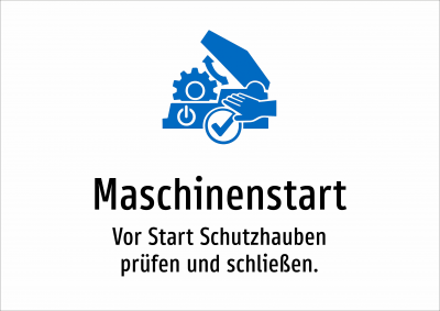 Maschinenstart - Vor Start Schutzhauben prüfen und schließen.