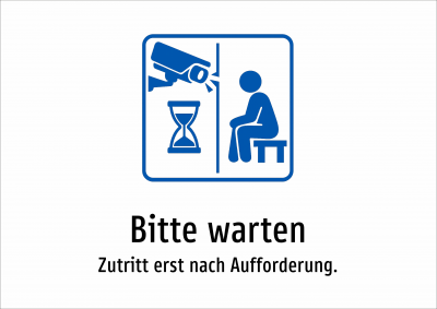 Bitte warten - Zutritt erst nach Aufforderung.