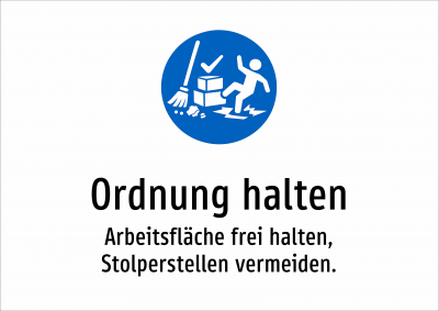 Ordnung halten - Arbeitsfläche frei halten, Stolperstellen vermeiden.
