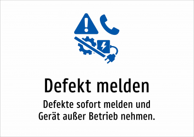Defekt melden - Defekte sofort melden und Gerät außer Betrieb nehmen.
