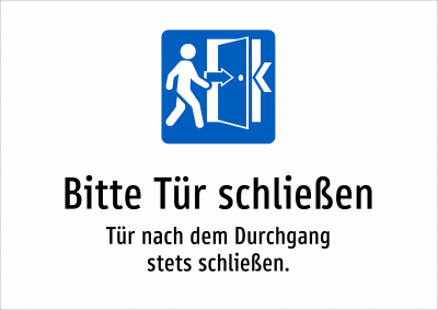 Bitte Tür schließen - Tür nach dem Durchgang stets schließen.