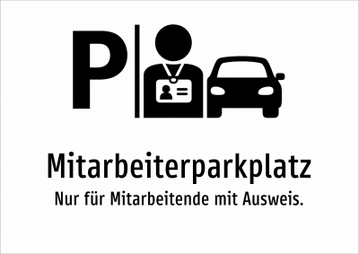 Mitarbeiterparkplatz - Nur für Mitarbeitende mit Ausweis.