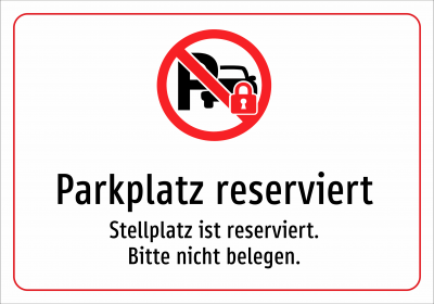 Parkplatz reserviert - Stellplatz ist reserviert. Bitte nicht belegen.