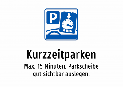 Kurzzeitparken - Max. 15 Minuten. Parkscheibe gut sichtbar auslegen.