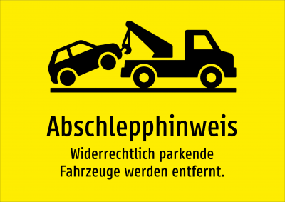 Abschlepphinweis - Widerrechtlich parkende Fahrzeuge werden entfernt.