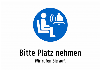 Bitte Platz nehmen - Wir rufen Sie auf.